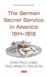 The German Secret Service in America 1914-1918