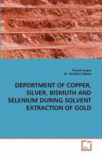 Deportment of Copper, Silver, Bismuth and Selenium During Solvent Extraction of Gold