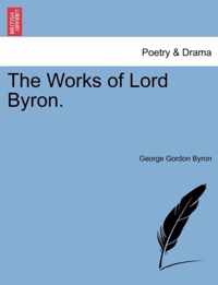 The Works of Lord Byron.