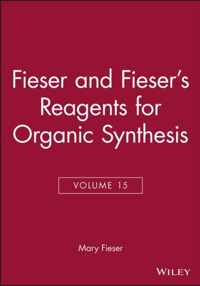 Fieser and Fiesers Reagents for Organic Synthesis, Volume 15