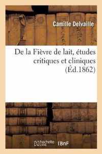 de la Fievre de Lait, Etudes Critiques Et Cliniques