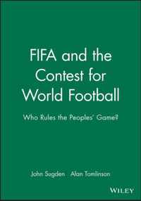 FIFA and the Contest for World Football