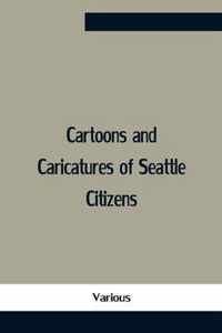 Cartoons And Caricatures Of Seattle Citizens