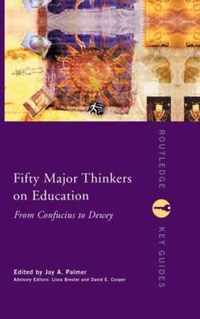 Fifty Major Thinkers on Education