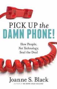 Pick Up the Damn Phone! How People, Not Technology, Seal the Deal