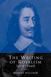 The Writing of Royalism 1628-1660