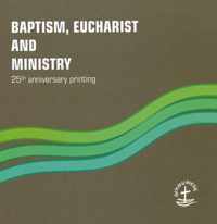 Baptism, Eucharist and Ministry