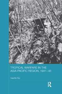 Tropical Warfare in the Asia-Pacific Region, 1941-45