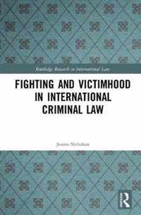 Fighting and Victimhood in International Criminal Law