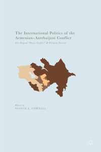 The International Politics of the Armenian-Azerbaijani Conflict