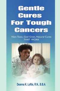 Gentle Cures For Tough Cancers