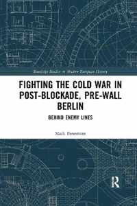 Fighting the Cold War in Post-Blockade, Pre-Wall Berlin