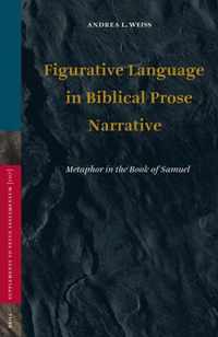 Figurative Language in Biblical Prose Narrative: Metaphor in the Book of Samuel