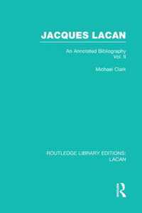 Jacques Lacan (Volume II) (Rle: Lacan): An Annotated Bibliography