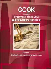 Cook Islands Investment, Trade Laws and Regulations Handbook Volume 1 Strategic Information and Basic Laws