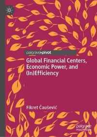 Global Financial Centers, Economic Power, and (In)Efficiency