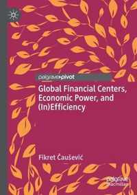 Global Financial Centers Economic Power and In Efficiency