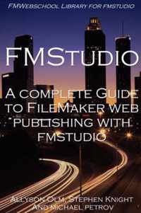 A Complete Guide to FileMaker Web Publishing with FMStudio