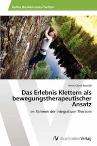 Das Erlebnis Klettern als bewegungstherapeutischer Ansatz