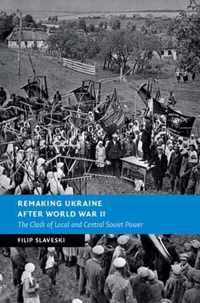 Remaking Ukraine after World War II