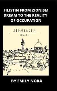 FiLiSTiN From Zionism Dream to the Reality of Occupation