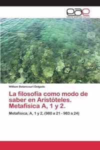 La filosofia como modo de saber en Aristoteles. Metafisica A, 1 y 2