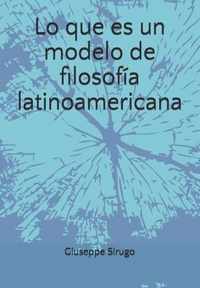 Lo que es un modelo de filosofia latinoamericana