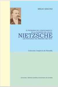 El Problema del Conocimiento En La Filosofia del Joven Nietzsche: LOS POSTUMOS DEL PERIODO 1867-1873