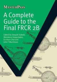 A Complete Guide to the Final FRCR 2B