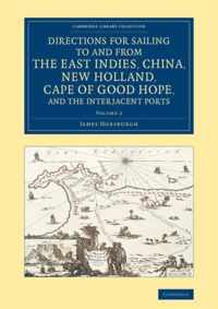 Directions for Sailing to and from the East Indies, China, New Holland, Cape of Good Hope, and the Interjacent Ports