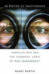 An Empire of Indifference: American War and the Financial Logic of Risk Management