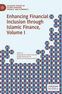 Enhancing Financial Inclusion through Islamic Finance, Volume I