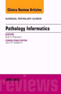 Pathology Informatics, An Issue of Surgical Pathology Clinics