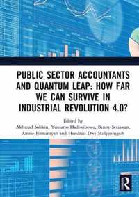 Public Sector Accountants and Quantum Leap: How Far We Can Survive in Industrial Revolution 4.0?