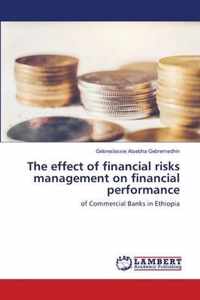 The effect of financial risks management on financial performance