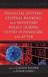 Financial Systems, Central Banking and Monetary Policy During COVID-19 Pandemic and After