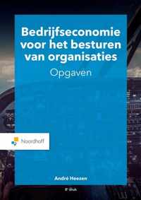 Bedrijfseconomie voor het besturen van organisaties - opgaven