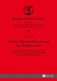 Kieler Meeresforschung im Kaiserreich; Die Planktonexpedition von 1889 zwischen Wissenschaft, Wirtschaft, Politik und OEffentlichkeit