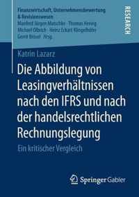 Die Abbildung von Leasingverhaeltnissen nach den IFRS und nach der handelsrechtl