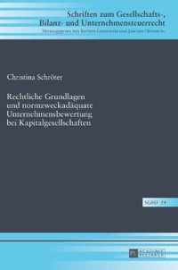 Rechtliche Grundlagen und normzweckadäquate Unternehmensbewertung bei Kapitalgesellschaften