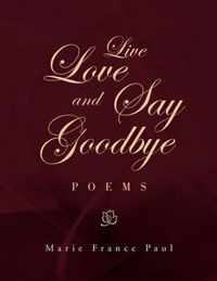 Live Love and Say Goodbye