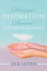 Divine Inspiration, Divine Understanding