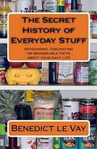 The Secret History of Everyday Stuff
