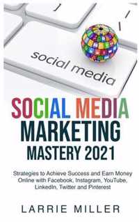 Social Media Marketing Mastery 2021