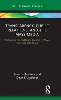 Transparency, Public Relations and the Mass Media: Combating the Hidden Influences in News Coverage Worldwide