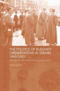 The Politics of Buddhist Organizations in Taiwan, 1989-2003