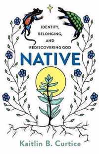 Native: Identity, Belonging, and Rediscovering God