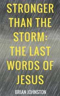 Stronger Than the Storm - The Last Words of Jesus