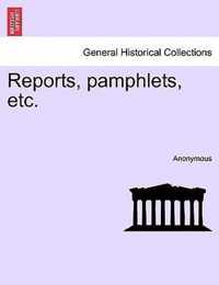 Reports, Pamphlets, Etc.