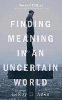 Finding Meaning in an Uncertain World, Second Edition